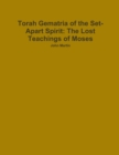 Torah Gematria of the Set-Apart Spirit: The Lost Teachings of Moses - Book