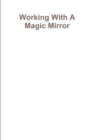 Working With A Magic Mirror - Book