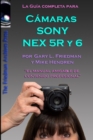 La Guia Completa para las camaras Sony NEX-5R y NEX-6 (edicion en B&N) - Book