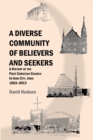 A Diverse Community of Believers and Seekers: A History of the First Christian Church in Iowa City, Iowa 1863-2013 - Book