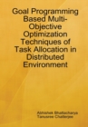 Goal Programming Based Multi-Objective Optimization Techniques of Task Allocation in Distributed Environment - Book
