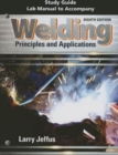 Study Guide with Lab Manual for Jeffus' Welding: Principles and Applications, 8th - Book