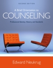 A Brief Orientation to Counseling : Professional Identity, History, and Standards - Book