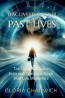 Discovering Your Past Lives: The Ultimate Guide Into and Through Your Past Life Memories - eBook