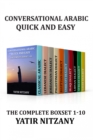 Conversational Arabic Quick and Easy - The Complete Boxset 1-10: : Lebanese, Palestinian, Jordanian, Classical, Egyptian, Emirati, Syrian, Iraqi, Libyan, Saudi Dialect - eBook