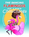 Dancing Flamingos of Lake Chimichanga: Silly Birds - eBook