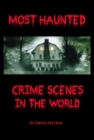 Most Haunted Crime Scenes In The World - eBook