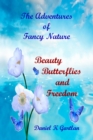 Adventures of Fancy Nature:Beauty, Butterflies and Freedom - eBook