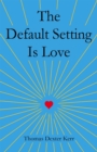 Default Setting Is Love - eBook