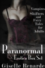 Paranormal Erotica Box Set: Vampires, Shifters, and Fairy Tales for Adults - eBook