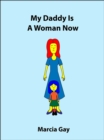 My Daddy Is A Woman Now - eBook