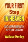 Your First Step in Heaven : What Happens Immediately After Death - Book