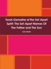 Torah Gematria of the Set-Apart Spirit: the Set-Apart Names of the Father and the Son - Book