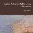 Captain A, Captain P,the Whale, the Unicorn - Book