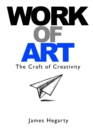 Work of Art: the Craft of Creativity - Book