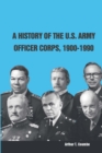 A History of the U.S. Army Officer Corps, 1900-1990 - Book