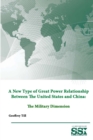 A New Type of Great Power Relationship Between the United States and China: the Military Dimension - Book