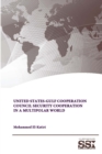 United States-Gulf Cooperation Council Security Cooperation in a Multipolar World - Book