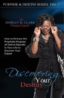 Discovering Your Destiny : Learn to release the prophetic purpose of God to operate in your life to discover your future. - Book