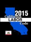 California Labor Code 2015 - Book