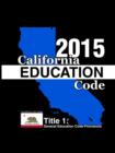 California Education Code 2015 Book 1 of 3 - Book