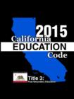 California Education Code 2015 Book 3 of 3 - Book
