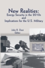 New Realities: Energy Security in the 2010s and Implications for the U.S. Military - Book