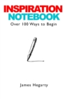 Inspiration Notebook: Over 100 Ways to Begin - Book