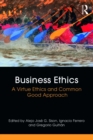 Business Ethics : A Virtue Ethics and Common Good Approach - eBook