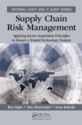 Supply Chain Risk Management : Applying Secure Acquisition Principles to Ensure a Trusted Technology Product - eBook