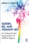 Queers, Bis, and Straight Lies : An Intersectional Examination of LGBTQ Stigma - eBook