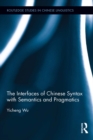The Interfaces of Chinese Syntax with Semantics and Pragmatics - eBook