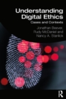 Understanding Digital Ethics : Cases and Contexts - eBook