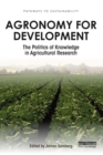 Agronomy for Development : The Politics of Knowledge in Agricultural Research - eBook