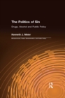 The Politics of Sin : Drugs, Alcohol and Public Policy - eBook