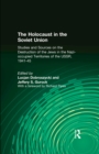 The Holocaust in the Soviet Union : Studies and Sources on the Destruction of the Jews in the Nazi-occupied Territories of the USSR, 1941-45 - Lucjan Dobroszycki
