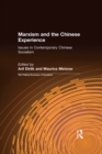 Marxism and the Chinese Experience : Issues in Contemporary Chinese Socialism - Arif Dirlik