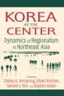 Korea at the Center: Dynamics of Regionalism in Northeast Asia : Dynamics of Regionalism in Northeast Asia - eBook