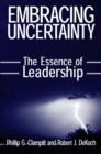 Embracing Uncertainty: The Essence of Leadership : The Essence of Leadership - eBook