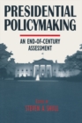 Presidential Policymaking: An End-of-century Assessment : An End-of-century Assessment - eBook