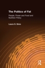 The Politics of Fat : People, Power and Food and Nutrition Policy - eBook