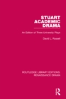 Stuart Academic Drama : An Edition of Three University Plays - eBook
