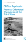 CBT for Psychosis : Process-orientated Therapies and the Third Wave - eBook