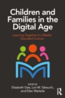 Children and Families in the Digital Age : Learning Together in a Media Saturated Culture - eBook