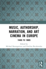 Music, Authorship, Narration, and Art Cinema in Europe : 1940s to 1980s - eBook