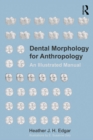 Dental Morphology for Anthropology : An Illustrated Manual - eBook