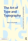 The Art of Type and Typography : Explorations in Use and Practice - eBook
