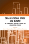 Organisational Space and Beyond : The Significance of Henri Lefebvre for Organisation Studies - eBook