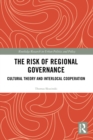 The Risk of Regional Governance : Cultural Theory and Interlocal Cooperation - eBook
