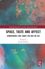 Space, Taste and Affect : Atmospheres That Shape the Way We Eat - eBook